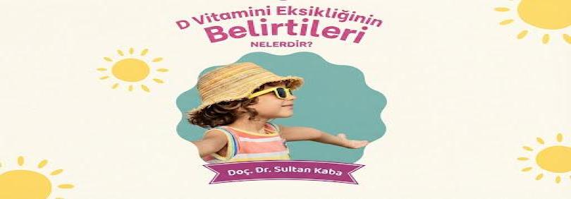 D VİTAMİNİ EKSİKLİĞİNİN BELİRTİLERİ NELERDİR?